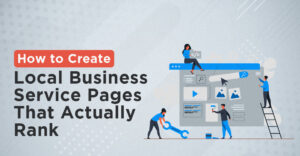 How to Create Local Service Pages That Actually Rank and Convert