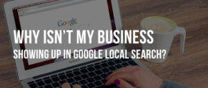 Why Your Business Isn’t Showing Up in Local Search (And How We Fix It)